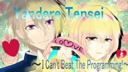 Games like Yandere Tensei: I Can't Beat The Programming!