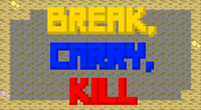 Break, Carry, Kill Image