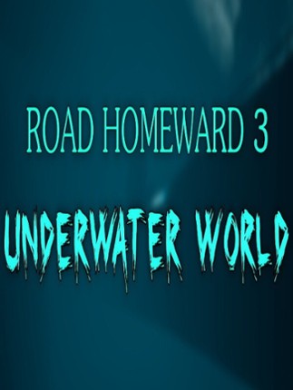 ROAD HOMEWARD 3 underwater world Game Cover