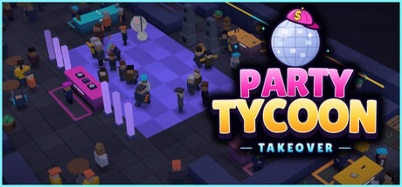 Party Tycoon: Takeover Image