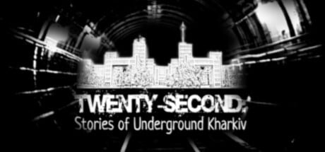 Games like Twenty-second: Stories of Underground Kharkiv