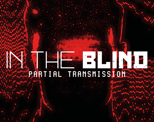 Games like In the Blind - Partial Transmission