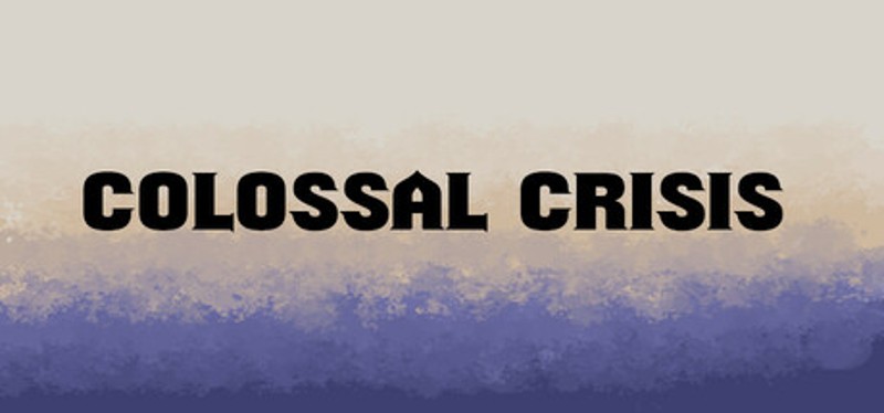 Colossal Crisis Image