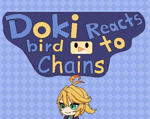 Games like Dokibird Reacts to Chains