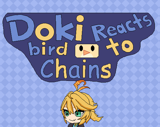Dokibird Reacts to Chains Image