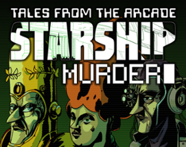 Tales From The Arcade: Starship Murder Image