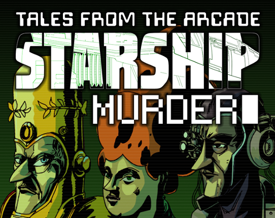 Tales From The Arcade: Starship Murder Game Cover