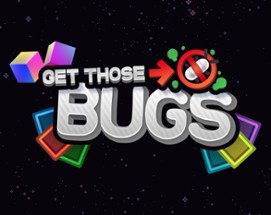 Get Those Bugs Image