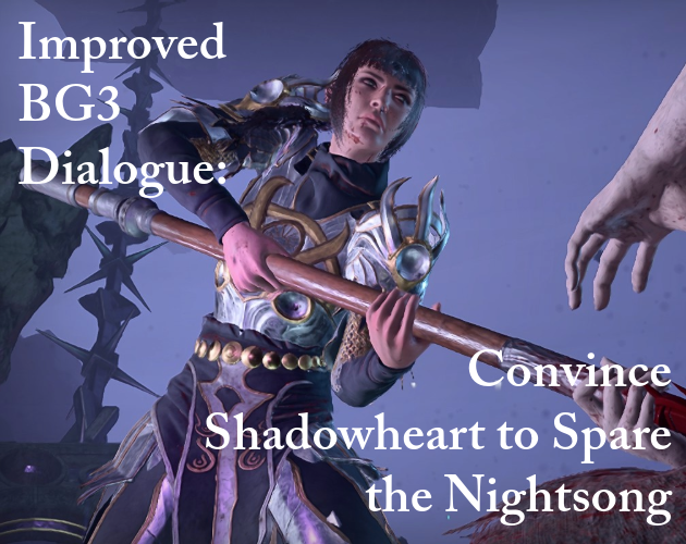 Games like Improved BG3 Dialogue: Convince Shadowheart to Spare the Nightsong