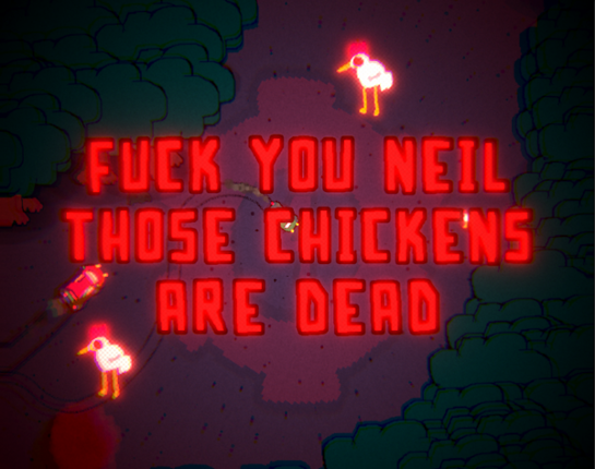 Neil Broke My Fucking Fence So I'm gonna KILL his chicken Image