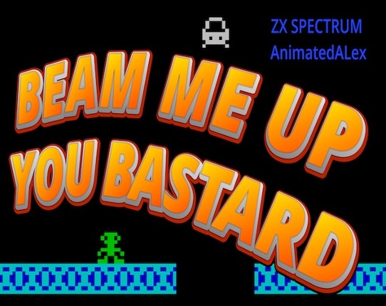 BEAM ME UP YOU BASTARD Image