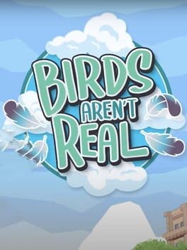 Games like Birds Aren’t Real