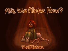 Are We Alone Now? Image