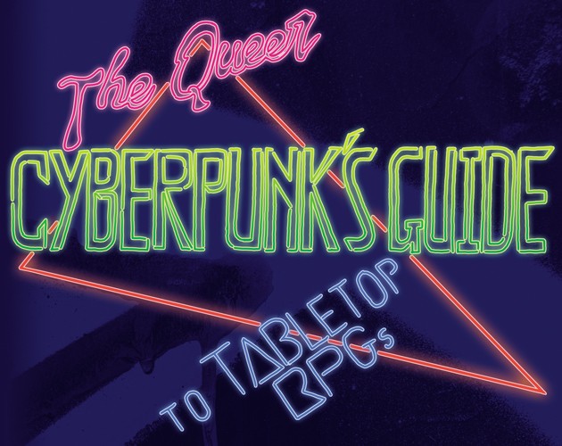 Games like The Queer Cyberpunk's Guide to Tabletop RPGs