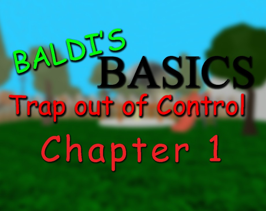 Games like Baldi's Basics Trap out of control Chapter 1 V1.3.3