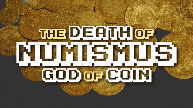 Games like the DEATH of NUMISMUS