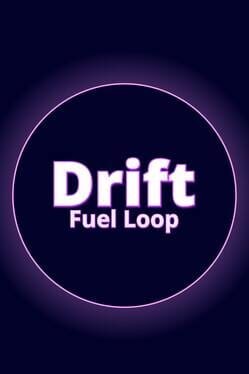 Games like Drift Fuel Loop