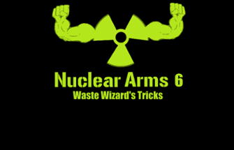 Nuclear Arms 6: Waste Wizard's Tricks Image