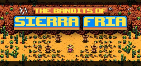 Games like The Bandits of Sierra Fria