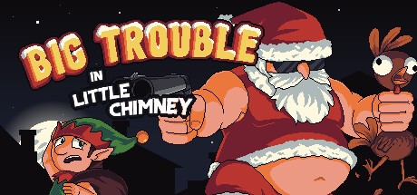 Games like Big Trouble in Little Chimney