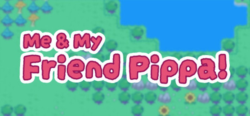 Me & My Friend Pippa! Game Cover