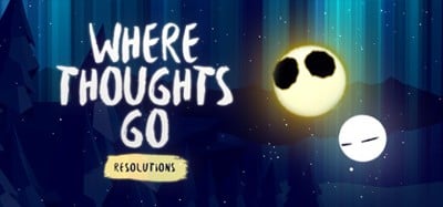 Where Thoughts Go: Resolutions Image