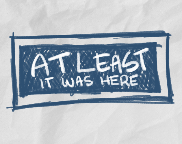 Games like At Least It Was Here