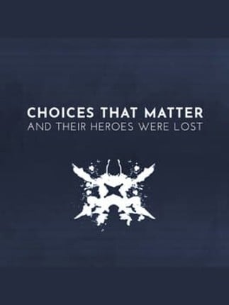 Choices That Matter: And Their Heroes Were Lost Game Cover