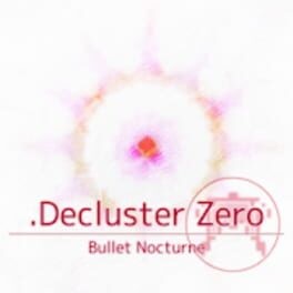 Games like .Decluster Zero: Bullet Nocturne