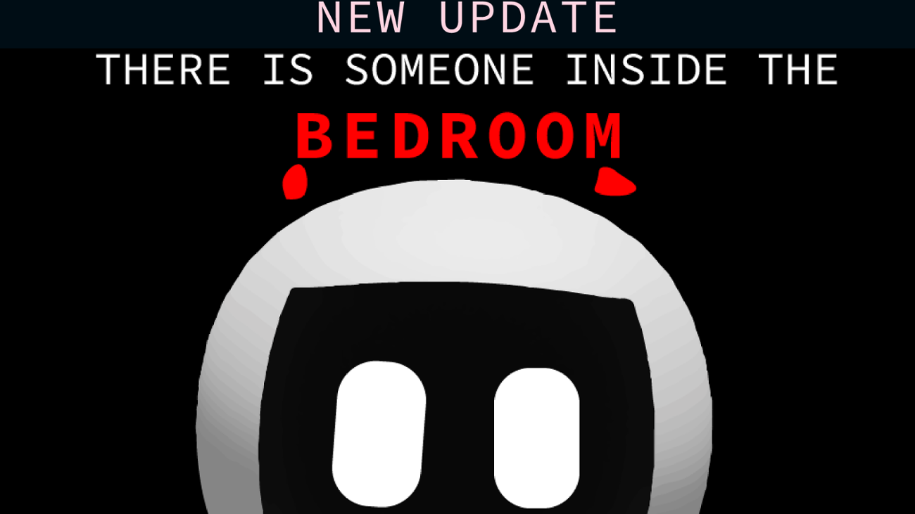 Games like There Is Someone Inside The BEDROOM