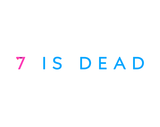 7 IS DEAD Image