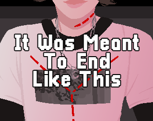Games like It Was Meant to End Like This