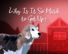 Why Is It So Hard to Get Up? Image