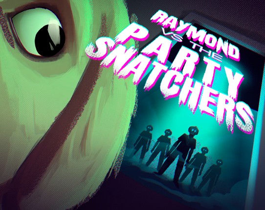 Raymond VS The Party Snatchers Image