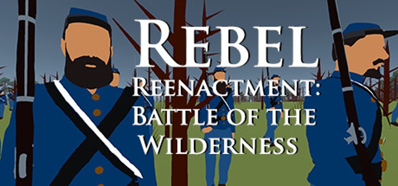 Rebel Reenactment: Battle of the Wilderness Game Cover