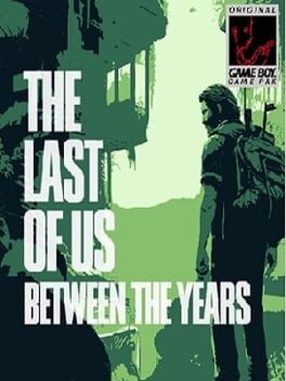 The Last of Us: Between The Years Image