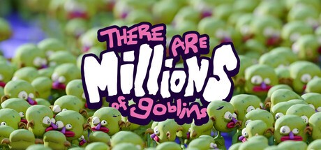 Games like There Are Millions of Goblins
