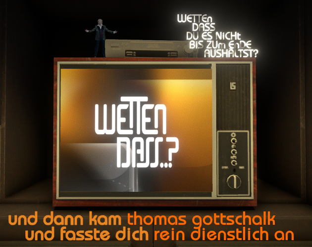 Games like und dann kam thomas gottschalk und fasste dich rein dienstlich an