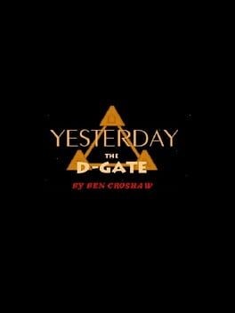 Games like Yesterday the D-Gate