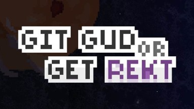 Git Gud or Get Rekt Image