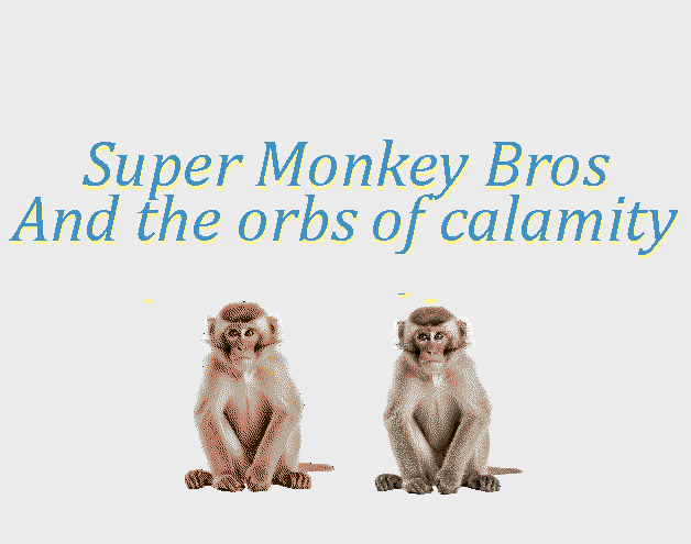 Games like Super Monkey Bros and the Orbs of Calamity