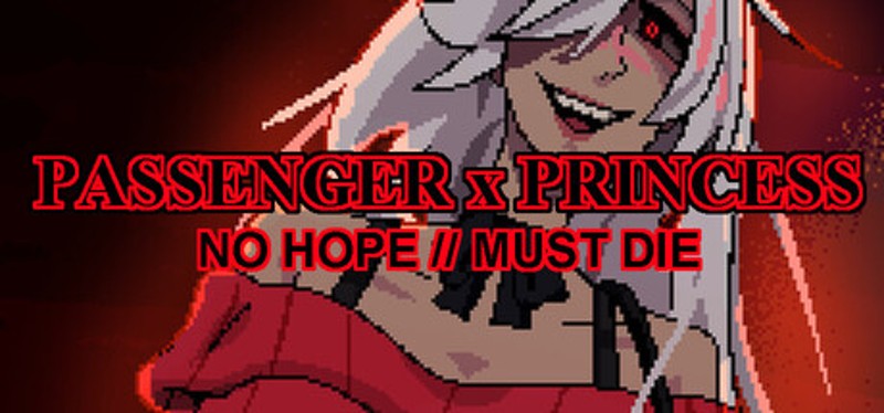 PASSENGER x PRINCESS: NO HOPE // MUST DIE Image