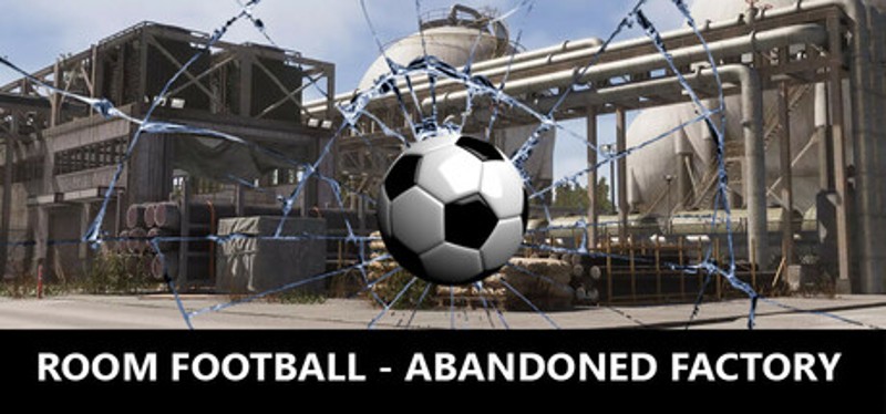 ROOM FOOTBALL - Abandoned Factory Image