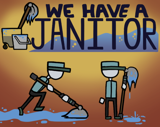 We Have A Janitor Image