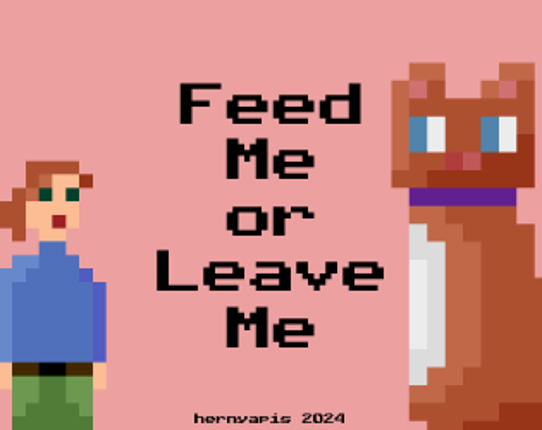 Feed Me or Leave Me Image