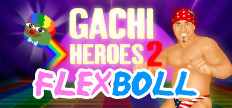 Gachi Heroes 2: Flexboll Game Cover