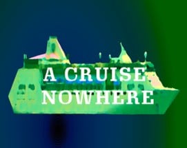 A CRUISE NOWHERE Image