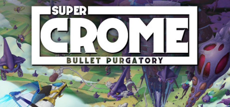Super Crome: Bullet Purgatory Image