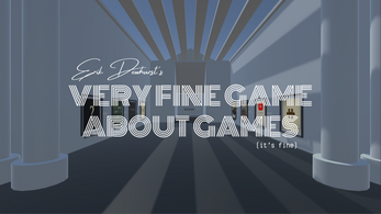 Erik Dewhurst's Very Fine Game About Games (it's fine) Image