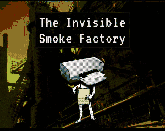 Games like The Invisible Smoke Factory [BETA]